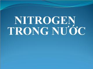 Báo cáo môn Xử lý nước thải - Nitrogen trong nước