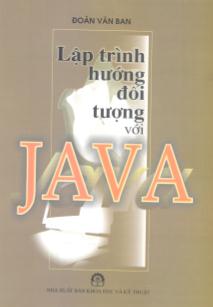 Giáo trình Lập trình hướng đối tượng với Java - Đoàn Văn Ban (Bản chi tiết)