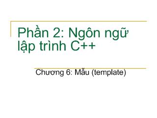 Bài giảng Ngôn ngữ lập trình C++: Mẫu (template)