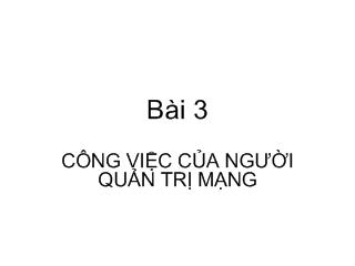 Bài giảng Quản trị mạng: Công việc của người quản trị mạng