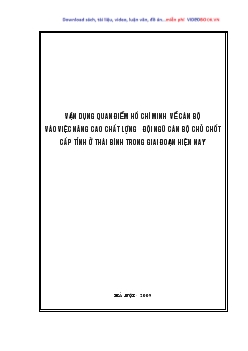 Luận văn Vận dụng quan điểm Hồ Chí Minh về cán bộ vào việc nâng cao chất lượng đội ngũ cán bộ chủ chốt cấp tỉnh ở Thái Bình trong giai đoạn hiện nay