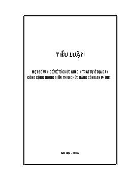 Tiểu luận Một số vấn đề về tổ chức giữ gìn trật tự ở địa bàn công cộng trọng điểm theo chức năng công an Phường