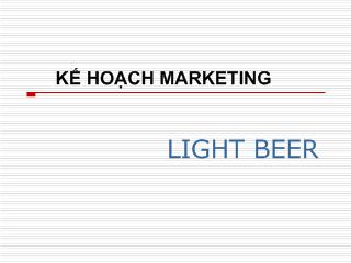 Bài giảng kế hoạch marketing: light beer