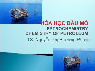 Bài giảng Hóa học dầu mỏ - Chương 1: Dầu mỏ và khí
