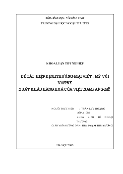 Đề tài Khoá luận tốt nghiệp : hiệp định thương mại việt - Mỹ với vấn đề xuất khẩu hàng hoá của Việt Nam sang mỹ
