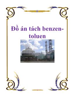 Đồ án Thiết kế tháp mâm chóp chưng cất hỗn hợp Benzen - Toluen có năng suất 200lit/h tính theo sản phẩm đỉnh