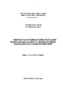 Khóa luận Thiết kế và sử dụng đồ dùng trực quan trong dạy học lịch sử ở chương III phần I Sách giáo khoa Lịch sử 10 (cơ bản) trường THPT