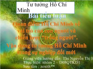 Đề tài Quan điểm Hồ Chí Minh về vai trò của con người và chiến lược “trồng người” - Vận dụng tư tưởng Hồ Chí Minh trong sự nghiệp đổi mới