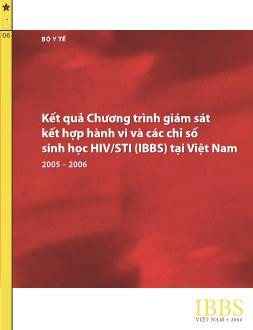 Kết quả chương trình giám sát kết hợp hành vi và các chỉ số sinh học hiv/sti (ibbs) tại Việt Nam 2005 – 2006