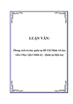Luận văn Phong cách tư duy quân sự Hồ Chí Minh với học viên ở Học viện Chính trị – Quân sự hiện nay