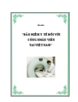 Tiểu luận Bảo hiểm y tế đối với công nhân viên tại Việt Nam