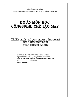 Đồ án Thiết kế quy trình công nghệ gia công bích đuôi ( tập thuyết minh)