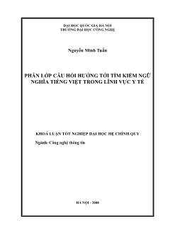 Khóa luận Phân lớp câu hỏi hướng tới tìm kiếm ngữ nghĩa tiếng Việt trong lĩnh vực y tế