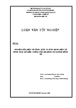 Luận văn Nghiên cứu điện tử công suất và ứng dụng điện tử công suất để điều chỉnh tốc độ động cơ không đồng bộ