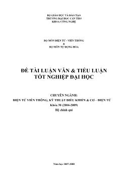 Tiểu luận Luận văn đề tài và tốt nghiệp đại học ngành điện tử viễn thông, kỹ thuật điều khiển và cơ– điện tử khóa 30, học kỳ2, năm học 2007-2008