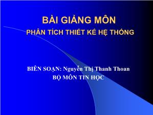 Bài giảng môn Phân tích thiết kế hệ thống - Khảo sát hiện trạng xác định yêu cầu hệ thống