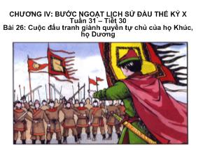 Bài giảng Bài 26: Cuộc đấu tranh giành quyền tự chủ của họ Khúc, họ Dương