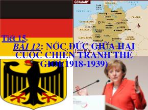 Bài giảng Tiết 15. bài 12: nước Đức giữa hai cuộc chiến tranh thế giơí(1918-1939)