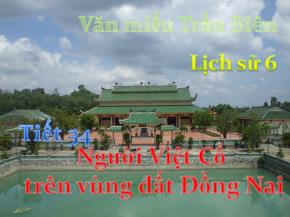 Bài giảng Tiết 34- Người Việt Cổ trên vùng đất Đồng Nai
