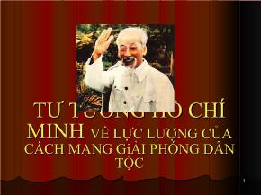 Bài giảng Tư tưởng Hồ Chí Minh về lực lượng của cách mạng giải phóng dân tộc