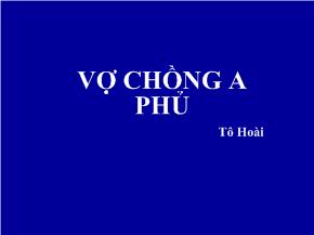 Bài giảng Vợ chồng A Phủ- Tô Hoài
