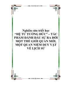 Tiểu luận “hệ tư tưởng đức” – tác phẩm đánh dấu sự ra đời một thế giới quan mới, một quan niệm duy vật về lịch sử