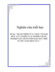 Tiểu luận Quan niệm của c.mác về đạo đức và ý nghĩa của nó đối với sự nghiệp xây dựng nền đạo đức mới ở Việt Nam hiện nay