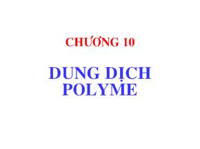Bài giảng Hóa học và Hóa lý Polyme - Chương 10: Dung dịch Polyme
