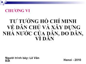 Bài giảng Tư tưởng Hồ Chí Minh - Chương 6: Tư tưởng Hồ Chí Minh về dân chủ và xây dựng Nhà nước của dân, do dân, vì dân