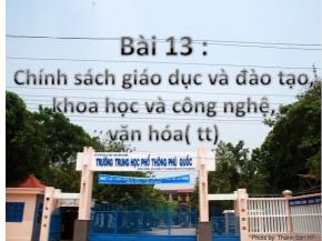 Bài giảng Bài 13 : Chính sách giáo dục và đào tạo, khoa học và công nghệ, văn hóa