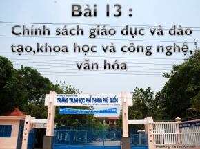 Bài giảng Bài 13 : Chính sách giáo dục và đào tạo,khoa học và công nghệ, văn hóa