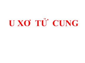 Bài giảng Bệnh u xơ tử cung