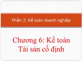 Kế toán doanh nghiệp - Chương 6: Kế toán tài sản cố định