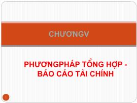 Kế toán kiểm toán - Chương V: Phương pháp tỏng hợp báo cáo tài chính