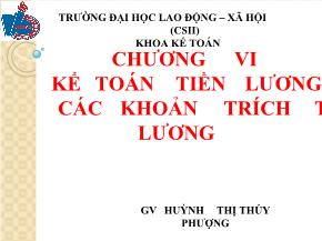 Kiểm toán báo cáo tài chính - Chương VI: Kế toán tiền lương và các khoản trích theo lương