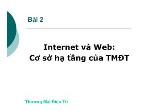 Thương mại điện tử - Bài 2: Internet và Web: Cơ sở hạ tầng của thương mại điện tử