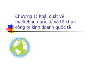 Marketing quốc tế - Chương 1: Khái quát về marketing quốc tế và tổ chức công ty kinh doanh quốc tế