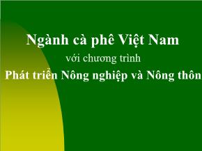 Ngành cà phê Việt Nam với chương trình phát triển nông nghiệp và nông thôn