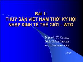Ngư nghiệp - Bài 1: Thuỷ sản Việt Nam thời kỳ hội nhập kinh tế thế giới – WTO