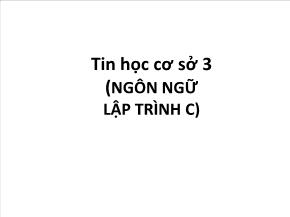 Tin học cơ sở 3 (ngôn ngữ lập trình C)