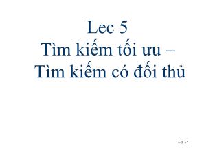 Tin học cơ sở - Tìm kiếm tối ưu – Tìm kiếm có đối thủ