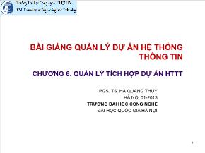 Bài giảng quản lý dự án hệ thống thông tin - Chương 6: Quản lý tích hợp dự án hệ thống thông tin