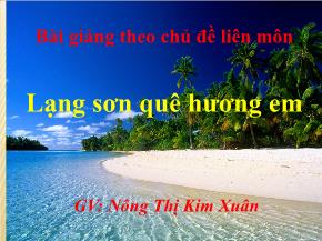 Bài giảng theo chủ đề liên môn Lạng sơn quê hương em