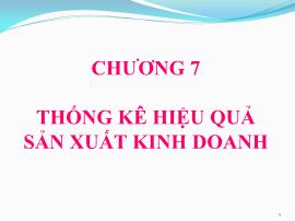 Chương 7: Thống kê hiệu quả sản xuất kinh doanh