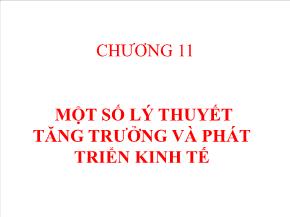 Kinh tế học - Chương 11: Một số lý thuyết tăng trưởng và phát triển kinh tế