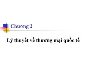 Kinh tế học - Chương 2: Lý thuyết về thương mại quốc tế