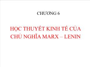 Kinh tế học - Chương 6: Học thuyết kinh tế của chủ nghĩa Marx – Lenin