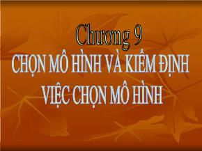 Kinh tế học - Chương 9: Chọn mô hình và kiểm định việc chọn mô hình