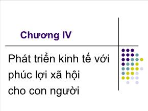 Kinh tế lượng - Chương IV: Phát triển kinh tế với phúc lợi xã hội cho con người