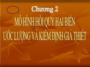 Kinh tế vĩ mô I - Chương 2: Mô hình hồi quy hai biến ước lượng và kiểm định giả thiết